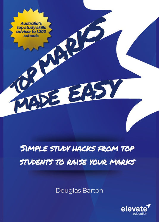 Top Marks Made Easy - Simple Study Hacks From Top Students to Raise Your Marks